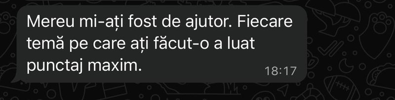 Recenzie de la un student: „Mereu mi-ați fost de ajutor. Fiecare temă a luat punctaj maxim.”